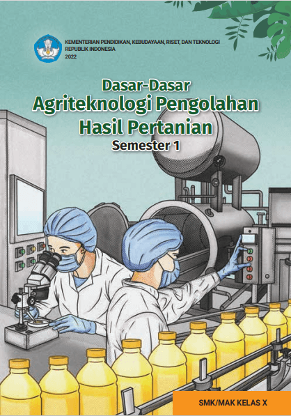 Dasar - dasar Agriteknologi Pengelolaan Hasil untuk SMK/MAK Kelas X Semester 1