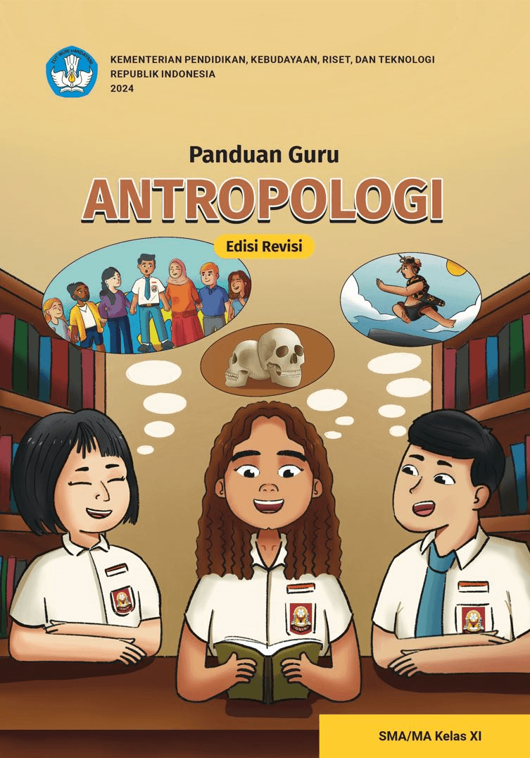 Panduan Guru Antropologi untuk SMA/MA Kelas XI (Edisi Revisi)