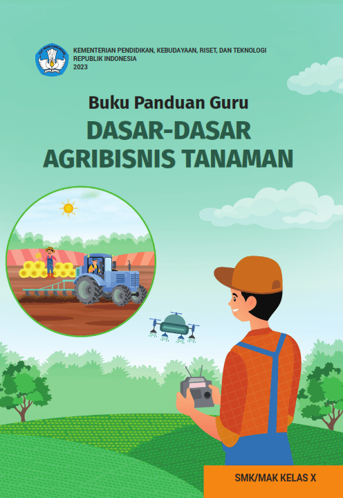Buku Panduan Guru Dasar-Dasar Agribisnis Tanaman untuk SMK/MAK Kelas X