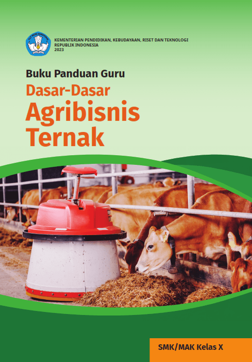 Buku Panduan Guru Dasar-Dasar Agribisnis Ternak untuk SMK/MAK Kelas X