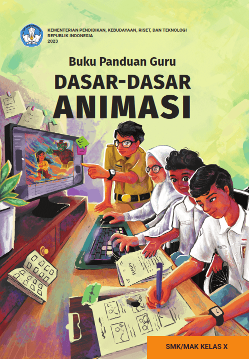 Buku Panduan Guru Dasar-Dasar Animasi untuk SMK/MAK Kelas X