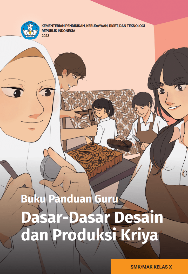 Buku Panduan Guru Dasar-Dasar Desain dan Produksi Kriya untuk SMK/MAK Kelas X