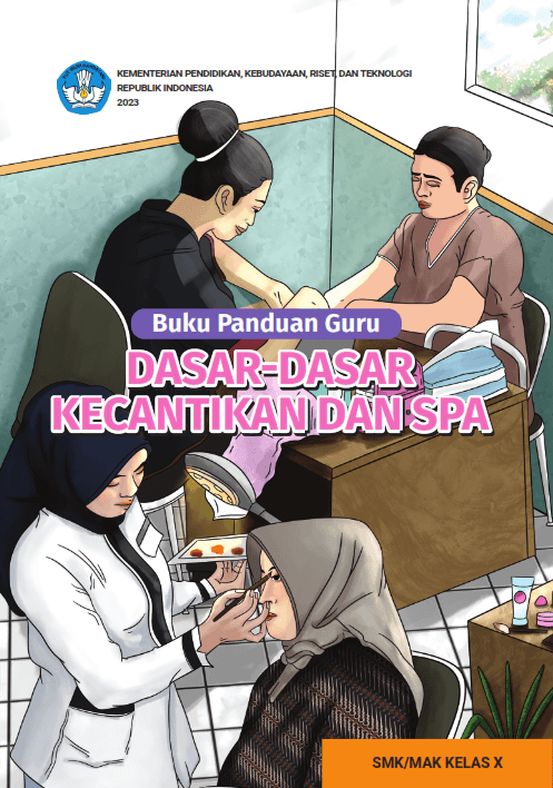 Buku Panduan Guru Dasar-Dasar Kecantikan dan Spa untuk SMK/MAK Kelas X