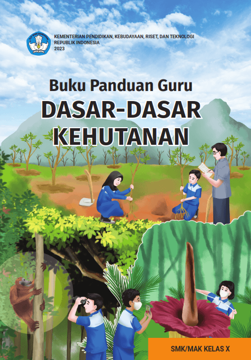 Buku Panduan Guru Dasar-Dasar Kehutanan untuk SMK/MAK Kelas X