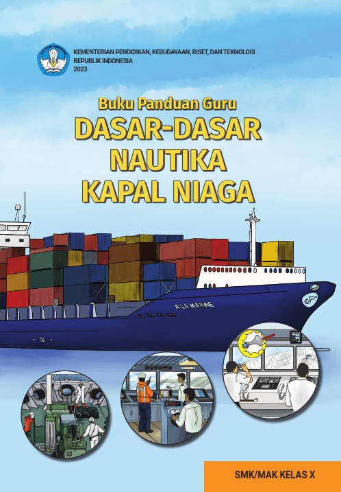 Buku Panduan Guru Dasar-Dasar Nautika Kapal Niaga untuk SMK/MAK Kelas X