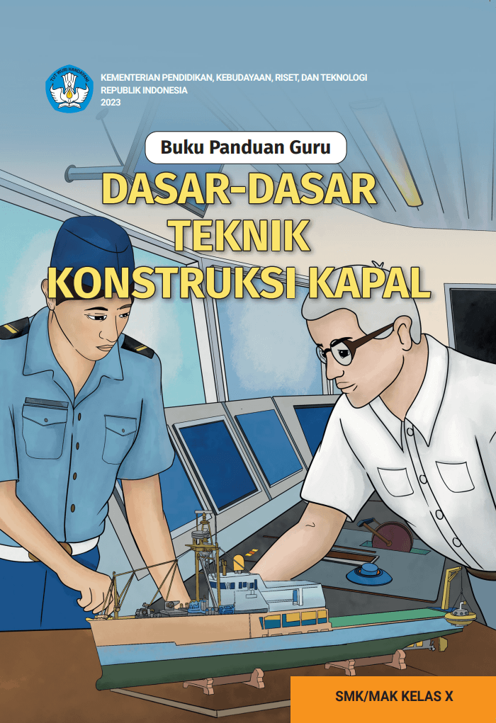Buku Panduan Guru Dasar-Dasar Teknik Konstruksi Kapal untuk SMK/MAK Kelas X