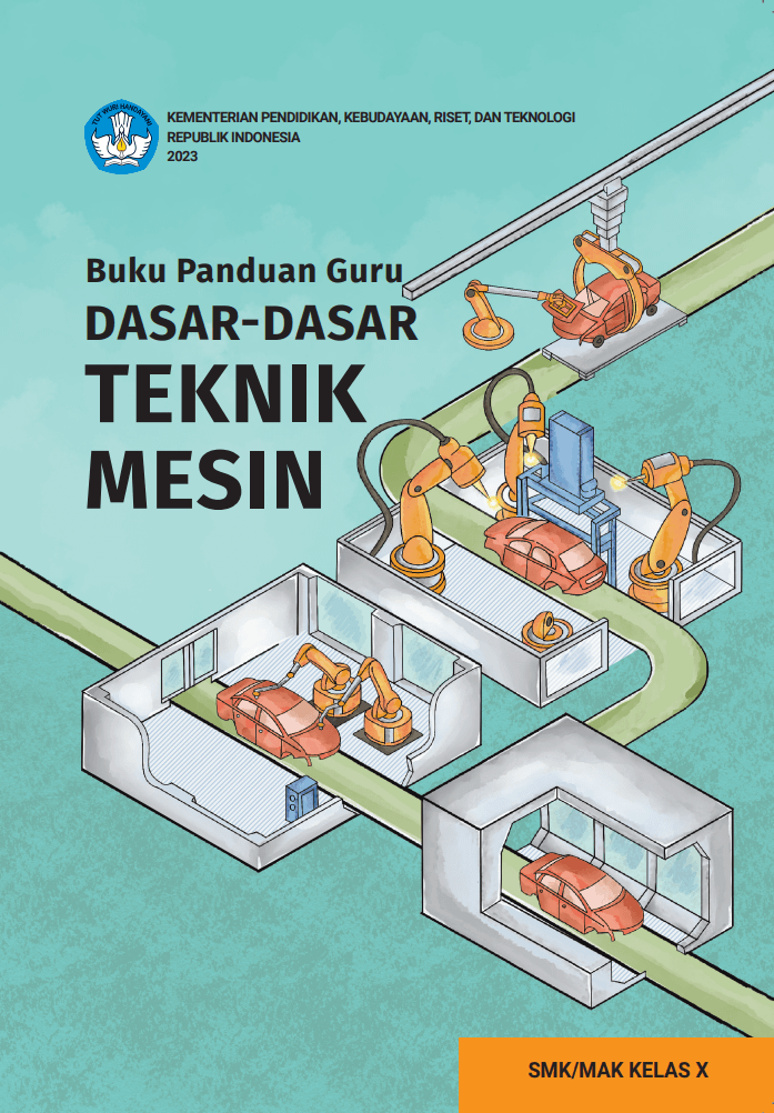 Buku Panduan Guru Dasar-Dasar Teknik Mesin untuk SMK/MAK Kelas X