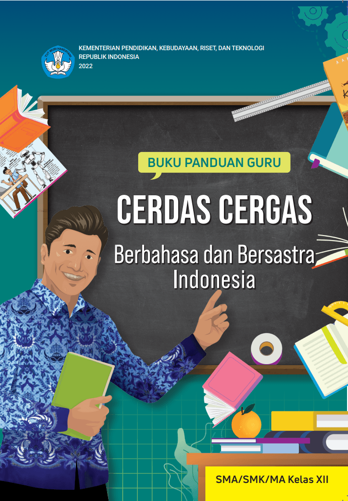 Buku Panduan Guru Cerdas Cergas Berbahasa dan Bersastra Indonesia untuk SMA/SMK/MA Kelas XII