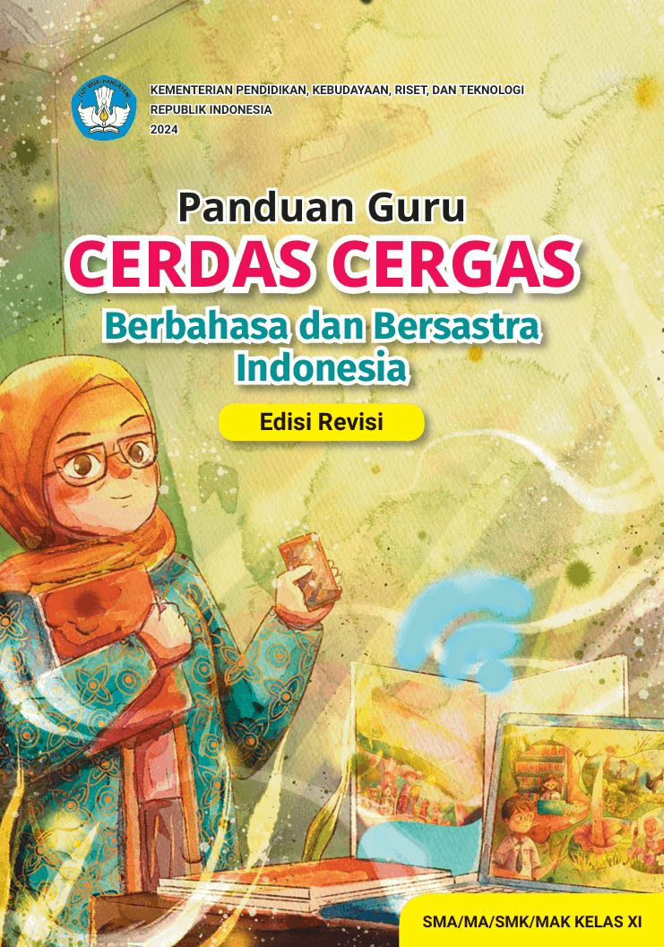 Panduan Guru Cerdas Cergas Berbahasa dan Bersastra Indonesia untuk SMA/MA/SMK/MAK Kelas XI (Edisi Revisi)