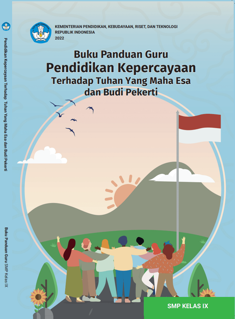 Buku Panduan Guru Pendidikan Kepercayaan Terhadap Tuhan Yang Maha Esa dan Budi Pekerti untuk SMP Kelas IX 