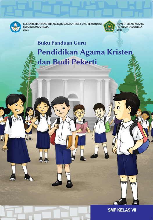 Buku Panduan Guru Pendidikan Agama Kristen dan Budi Pekerti untuk SMP Kelas VII 