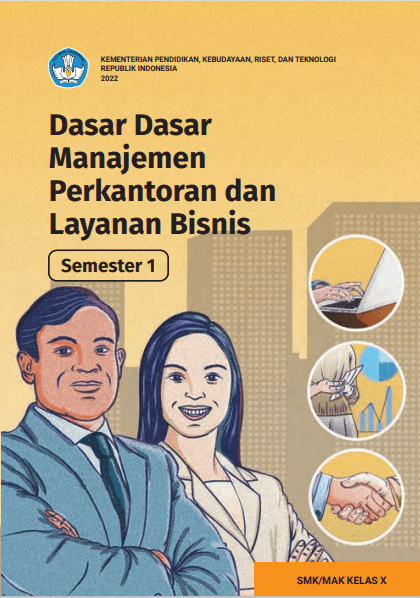 Dasar - dasar Manajemen Perkantoran dan Layanan Bisnis untuk SMA/MAK Kelas X Semester 1