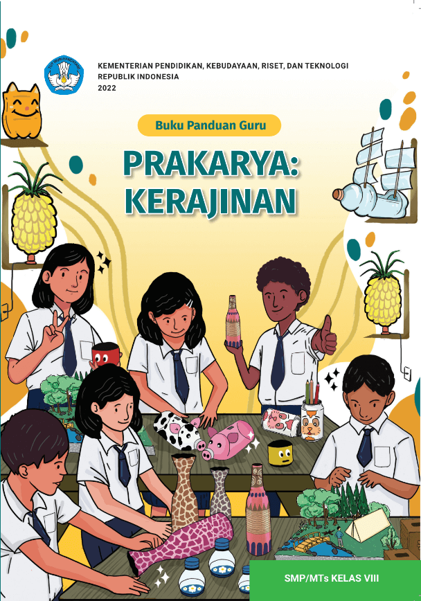 Buku Panduan Guru Prakarya: Kerajinan untuk SMP/MTs KELAS VIII 