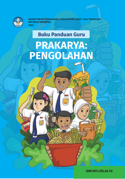 Buku Panduan Guru Prakarya: Pengolahan untuk SMP/MTs Kelas VII 