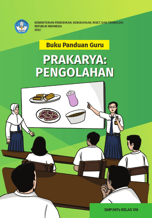 Buku Panduan Guru Prakarya: Pengolahan untuk SMP/MTs Kelas VIII 