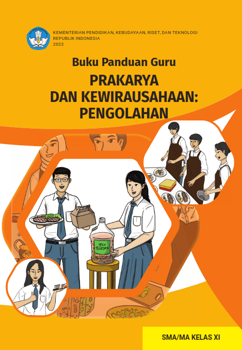 Buku Panduan Guru Prakarya dan Kewirausahaan: Pengolahan untuk SMA/MA Kelas XI