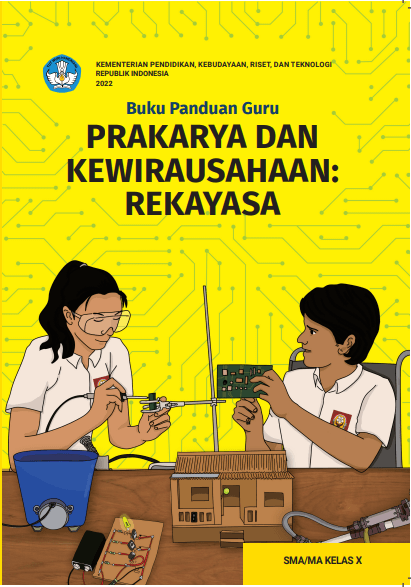 Buku Panduan Guru Prakarya dan Kewirausahaan: Rekayasa untuk SMA/MA Kelas X