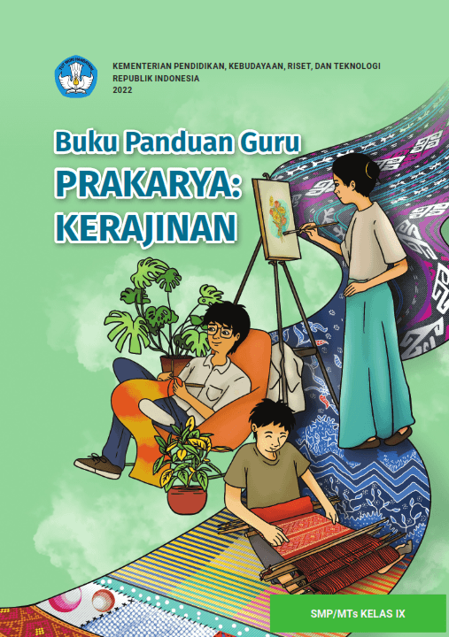 Buku Panduan Guru Prakarya: Kerajinan untuk SMP/MTs Kelas IX 